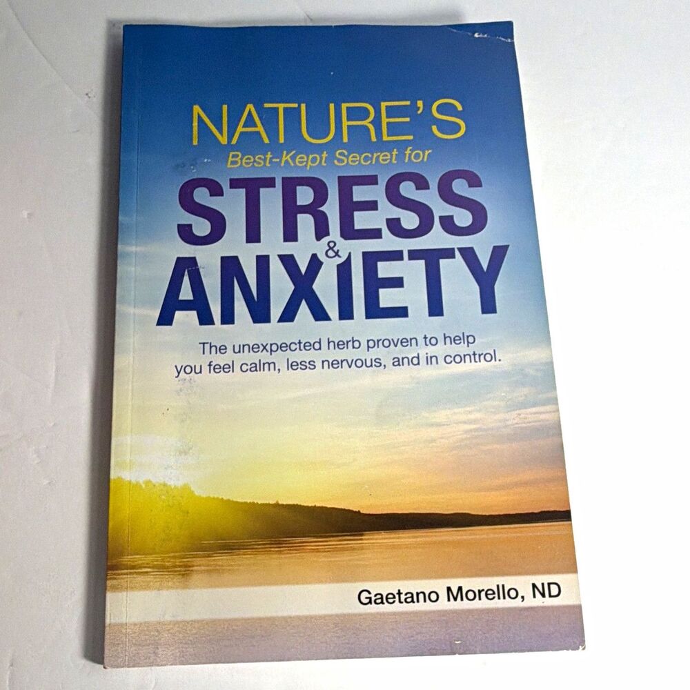 Gaetano Morello Nature's Best-Kept Secret for Stress & Anxiety PB Illus 2017